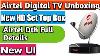Airtel Digital Tv Unboxing Airtel Dth New Hd Set Top Box Unboxing