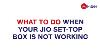 What To Do When Your Jio Set Top Box Is Not Working Reliance Jio